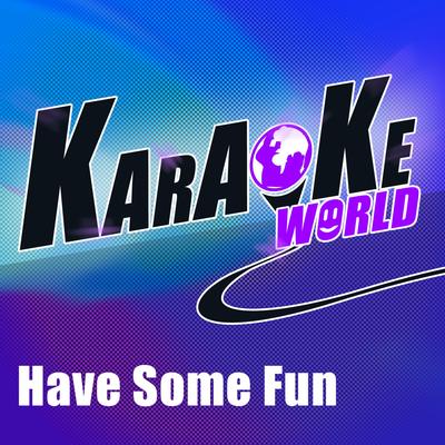 Have Some Fun (Originally Performed by Pitbull Feat. The Wanted & Afrojack) [Karaoke Version]'s cover