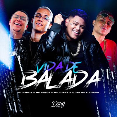 Vida de Balada By Mc Vitera, MC Tairon, Dj Hn do Alvorada, Mc Gabzin's cover