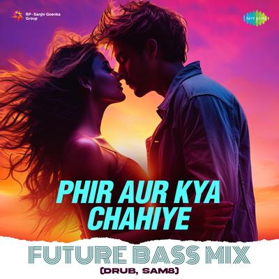 Phir Aur Kya Chahiye Future Bass Mix's cover