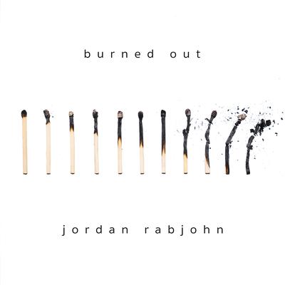 Burned Out By Jordan Rabjohn's cover