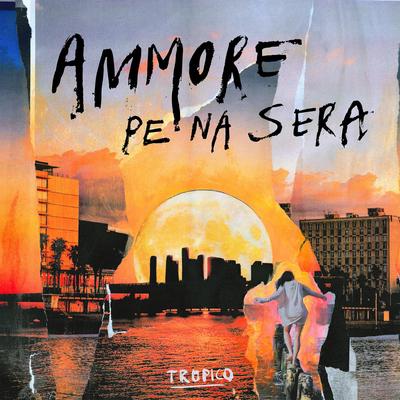 Ammore Pe Na Sera By TROPICO's cover