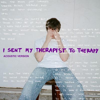 I Sent My Therapist To Therapy (Acoustic) By Alec Benjamin's cover