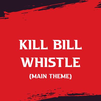 Kill Bill Whistle (Main Theme)'s cover