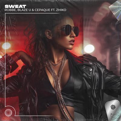 Sweat (Techno Remix) By techno, Robbe, Blaze U, Cepaque, ZHIKO's cover