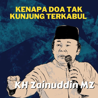 Kenapa Doa Tak Kunjung Terkabul _ - KH Zainuddin MZ's cover