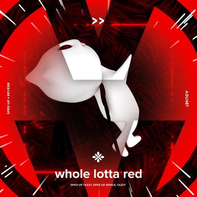 whole lotta red  - sped up + reverb By sped up + reverb tazzy, sped up songs, Tazzy's cover