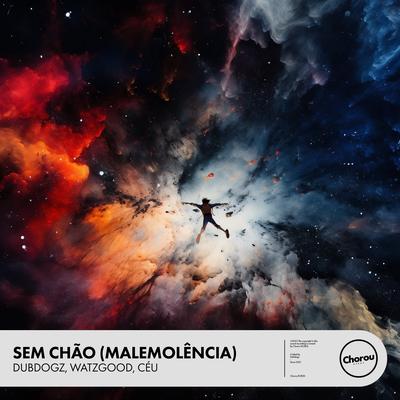 Sem Chão (Malemolência) (Extended) By Dubdogz, Watzgood, Céu's cover