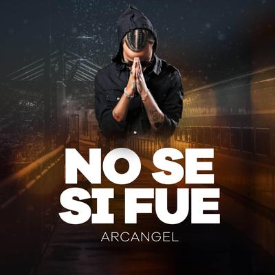 No Se Si Fue By Arcángel's cover