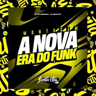 A Nova Era do Funk By DJ LD7 ORIGINAL, DJ JEEAN 011, MC BM OFICIAL's cover