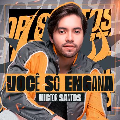 Você Só Engana By Victor Santos's cover
