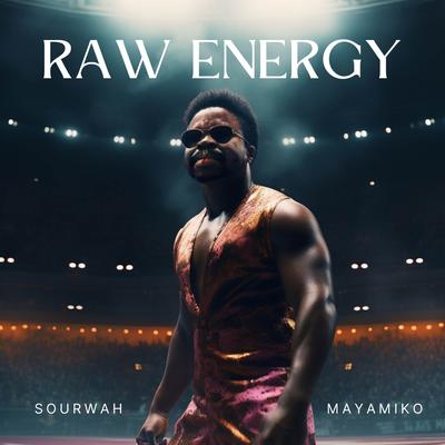 Raw Energy (Instrumental Version) By SOURWAH, Maya Miko's cover