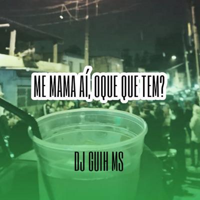 Me Mama Ai, Oque Que Tem? By Delano, DJ Guih MS, Mc Gw's cover