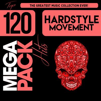Hardstyle Movement: Top 120 Mega Pack Hits's cover