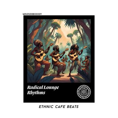 Radical Lounge Rhythms: Ethnic Cafe Beats's cover