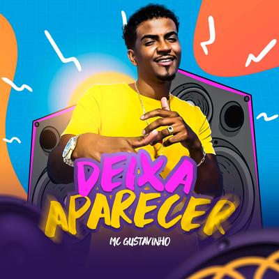 Deixa Aparecer By MC Gustavinho's cover