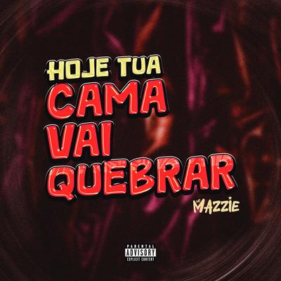 Hoje Tua Cama Vai Quebrar By MC Mazzie, Selton DJ's cover