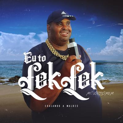 Eu To Lek Lek (Exalando a Malbec) By Mc Vitinho Vibe, Mc Lobisomem, DJ BIRULEIBE's cover