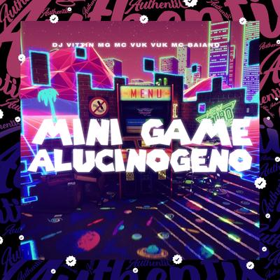 Mini Game Alucinógeno By Mc Baiano, DJ VITTIN MG, Mc Vuk Vuk's cover