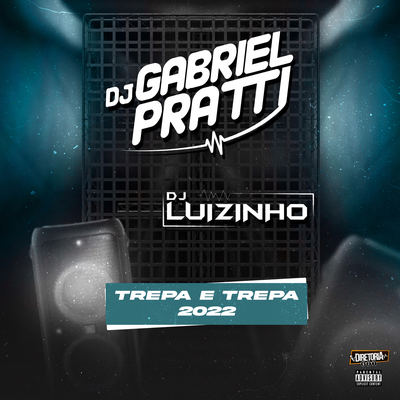 Trepa e Trepa 2022 By DJ GABRIEL PRATTI, DJ LUIZINHO ES's cover