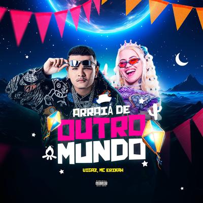 Arraiá de Outro Mundo By Vigaz, Mc Erikah's cover