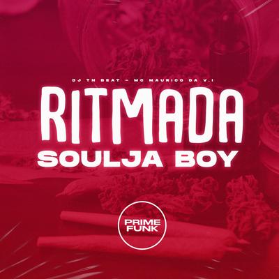 Ritmada Soulja Boy By DJ TN Beat, MC Mauricio da V.I's cover