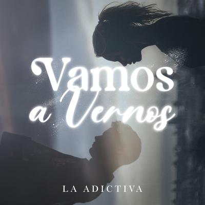 Vamos A Vernos By La Adictiva's cover