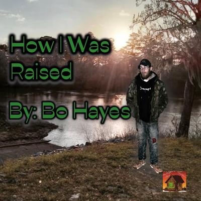 How I Was Raised By Bo Hayes's cover