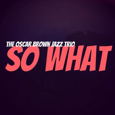 So Nice By The Oscar Brown Jazz Trio's cover