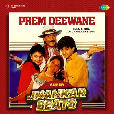 Prem Deewane - Super Jhankar Beats's cover