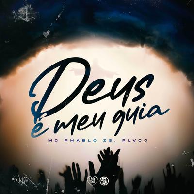 Deus É Meu Guia By Mc Phablo zs, Plvco's cover
