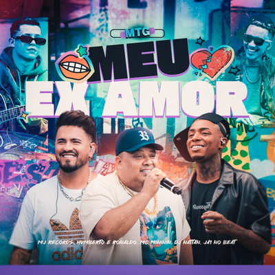 Mtg Meu Ex Amor (Live) By Mj Records, Humberto & Ronaldo, mc mininin, Dj Nattan, Ja1 No Beat's cover