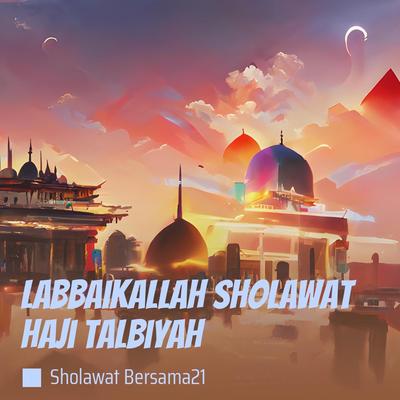 Labbaikallah Sholawat Haji Talbiyah's cover