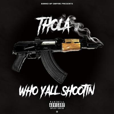 Who Yall Shootin By Thola's cover