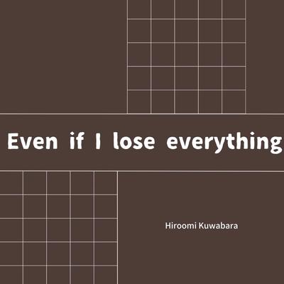 Even if I lose everything's cover