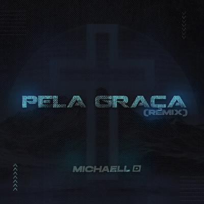 Pela Graça (Remix) By Michaell D's cover