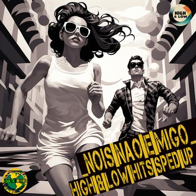 Nois Não é Migo (Sped Up) By Funk The World, High and Low HITS, MC Ryan Sp, MC GP, MC GH do 7, Dj Japa NK, Mc Dena, Mc Negão Original's cover