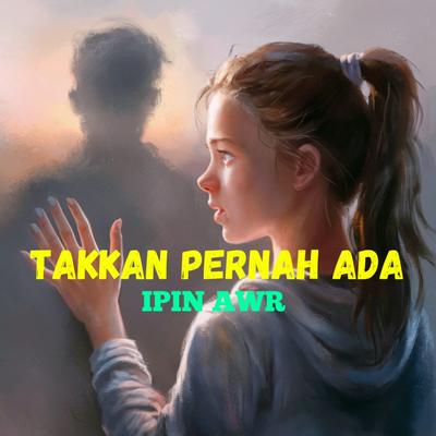 Takkan Pernah Ada's cover