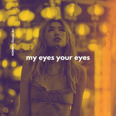 My Eyes Your Eyes By HOMAN, Giorgia Ari's cover