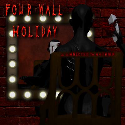 Connected to Nothing By Four Wall Holiday's cover