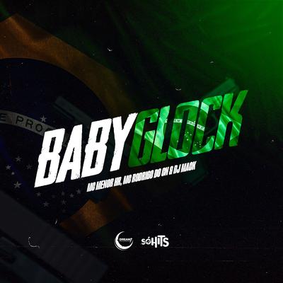 Baby Glock By Dj Mack, Mc Rodrigo do CN, MC MENOR HR's cover