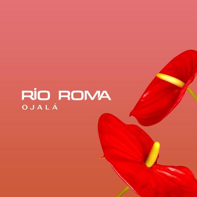 Ojalá By Río Roma's cover