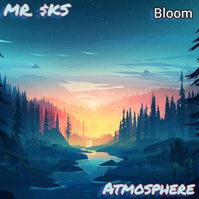 Atmosphere (Bloom) By MR. $KS's cover