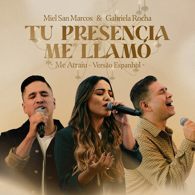 Tu Presencia me Llamó (Me Atraiu - Versão Espanhol) By Miel San Marcos, Gabriela Rocha's cover