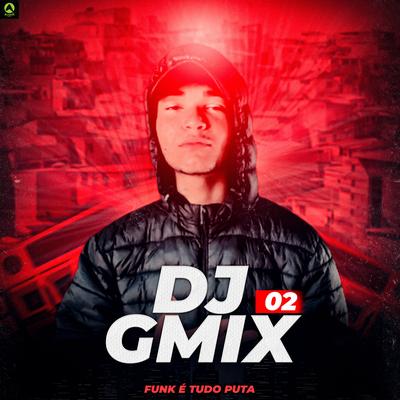 Funk É Tudo Puta By DJ Gmix02, Rave Produtora's cover