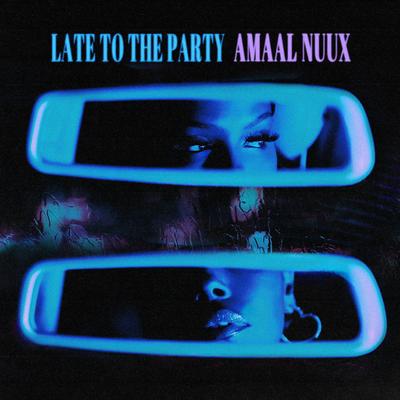 Late to the Party By Amaal Nuux's cover