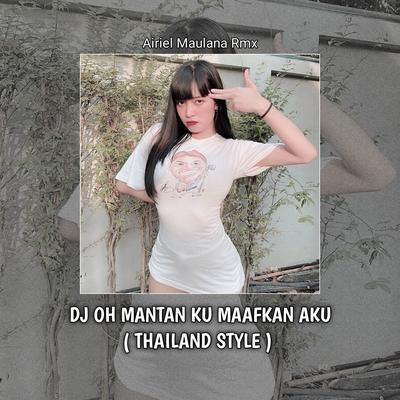 Dj oh mantan ku maafkan aku (Thailand Style)'s cover