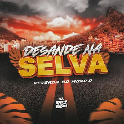 DESANDE NA SELVA By Revoada do Murilo's cover