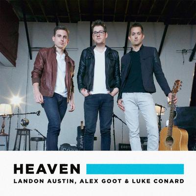 Heaven By Alex Goot, Landon Austin, Luke Conard's cover