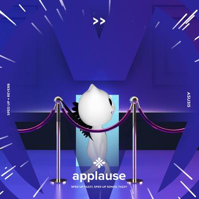 applause - sped up + reverb By sped up + reverb tazzy, sped up songs, Tazzy's cover