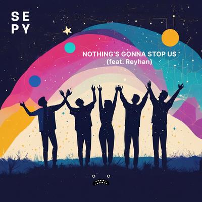Nothing's Gonna Stop Us By SEPY's cover